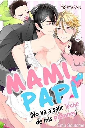 ¡Mami, papi! No saldrá leche de mis pezones.  (2014)