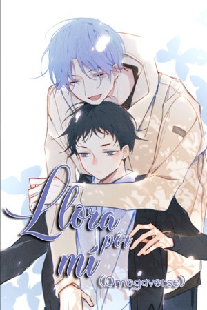 Llora por mí 2 (Omegaverse)  (2023)